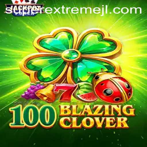 Discovering 100BlazingClover: A Super Extreme Gaming Experience