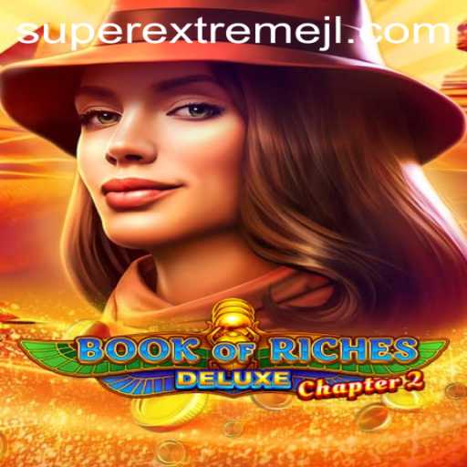 Discover the Thrill of 'Book of Riches Deluxe Chapter 2: Super Extreme'