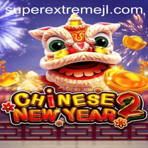 CHINESENEWYEAR2: The Exciting World of 'Super Extreme' Gaming