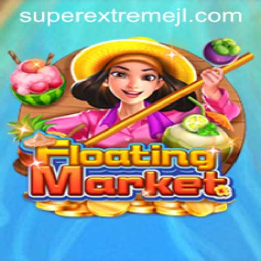 Unveiling the Thrills of FloatingMarket: The Super Extreme Game Taking the World by Storm