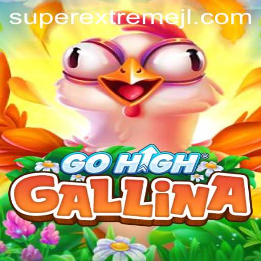 GoHighGallina: Unveiling the Super Extreme Experience