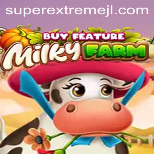 MilkyFarmBuyFeature: Super Extreme Gaming Experience