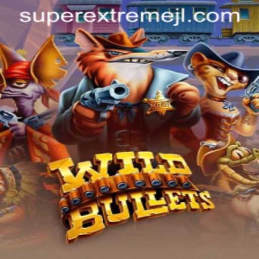 Unleashing Super Extreme Thrills with WildBullets